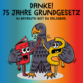Auf dem Bild steht Danke! 75 Jahre Grundgesetz - in Bayreuth bist du erlebbar. Darunter umarmt ein Adler im Comic-Stil ein rotes Buch und einen gelben Paragraphen, die beide comichaft menschlich mit Armen, Füßen und Augen dargestellt sind.